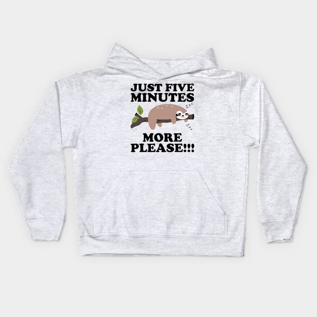 Just Five More Minutes Please Sloth Gift Kids Hoodie by DragonTees